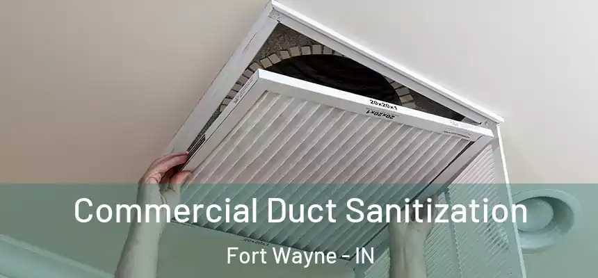 Commercial Duct Sanitization Fort Wayne - IN
