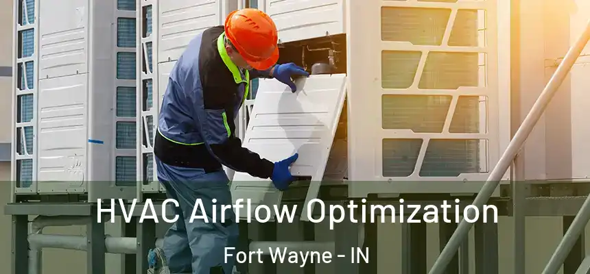  HVAC Airflow Optimization Fort Wayne - IN