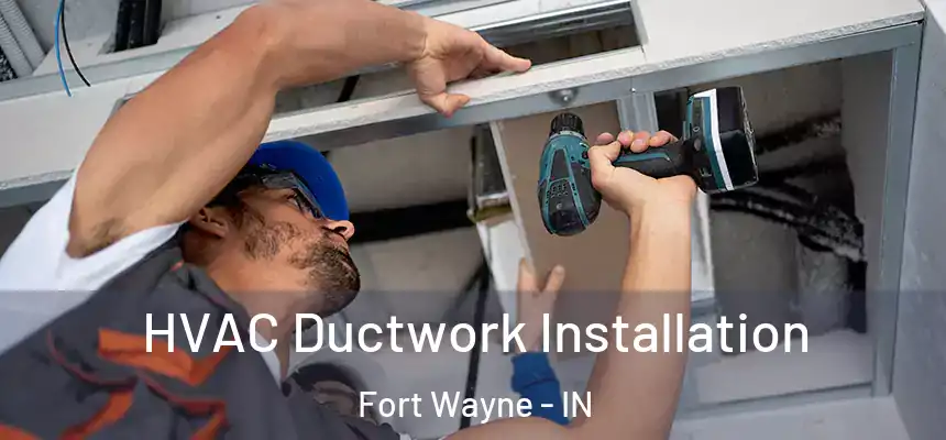  HVAC Ductwork Installation Fort Wayne - IN